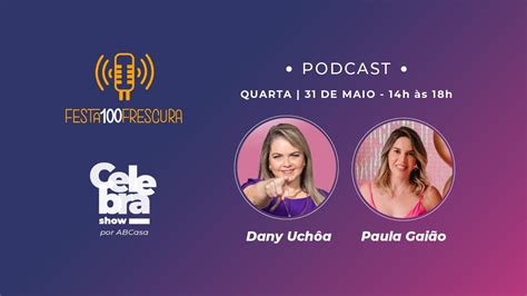 Festa100frescura E Celebra Show Ep Especial 1 Dany Uchoa Youtube