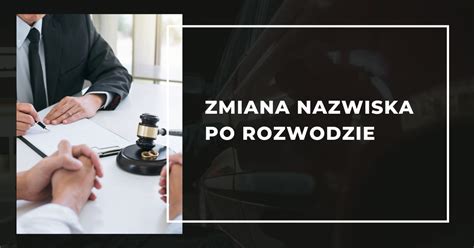 Zmiana nazwiska po rozwodzie Adwokat LL M Michał Podgórski