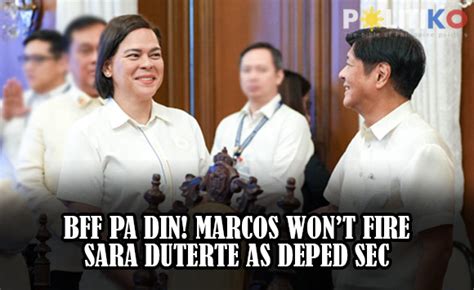 Watch Bff Pa Din Marcos Wont Fire Sara Duterte As Deped Sec