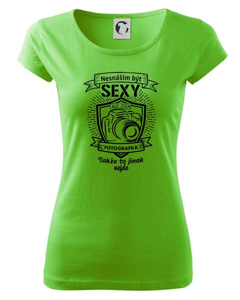 Nesnáším být sexy fotografka Pure dámské triko MyShirt cz