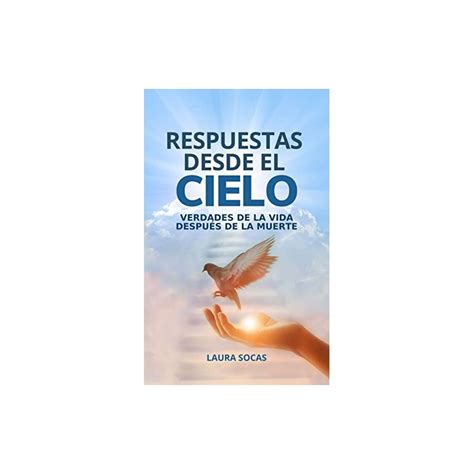 Respuestas Desde El Cielo Verdades De La Vida Despu S De La Muerte