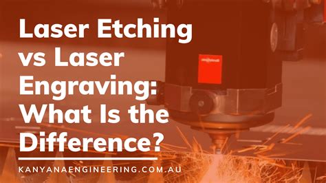 Laser Etching Vs Laser Engraving What Is The Difference Kanyana