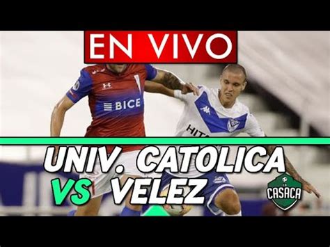 U CATÓLICA vs VÉLEZ EN VIVO COPA SUDAMERICANA YouTube