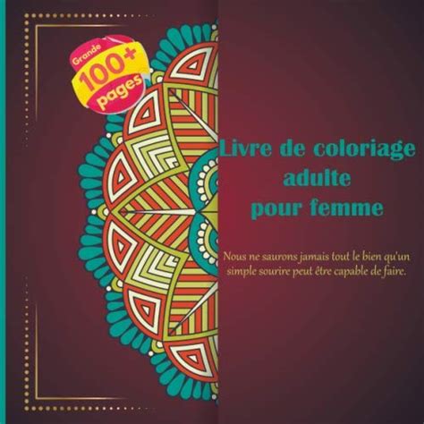 Livre De Coloriage Adulte Pour F Nous Ne Saurons Jamais Tout Le Bien