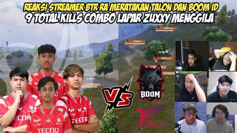 REAKSI STREAMER BTR RA RATAKAN TALON DAN BOOM 9 KILLS COMBO ZUXXY