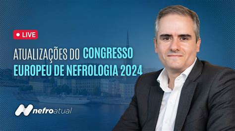 DESTAQUES DO CONGRESSO EUROPEU DE NEFROLOGIA YouTube