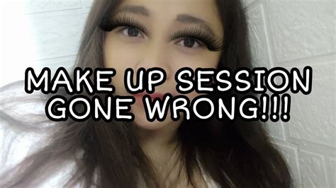 Make Up Sesh Part Gone Wrong Youtube