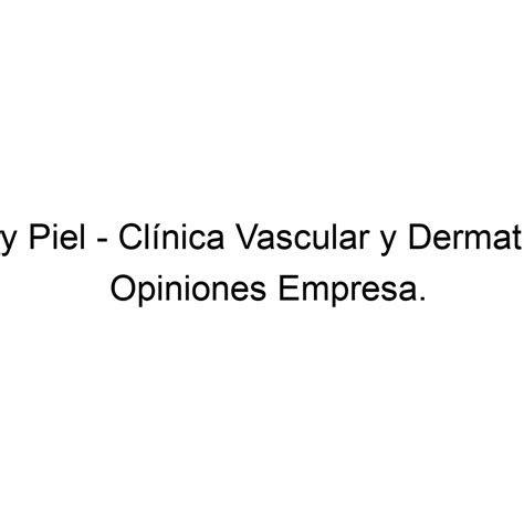 Opiniones Venas Y Piel Cl Nica Vascular Y Dermatol Gica