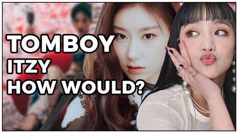 How Would ITZY Sing TOMBOY By G I DLE YouTube