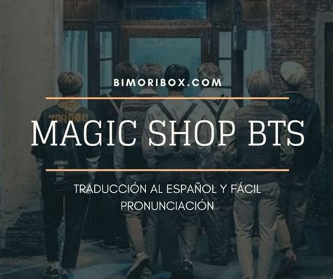 Magic Shop Bts Letra En EspaÑol Y FÁcil PronunciaciÓn