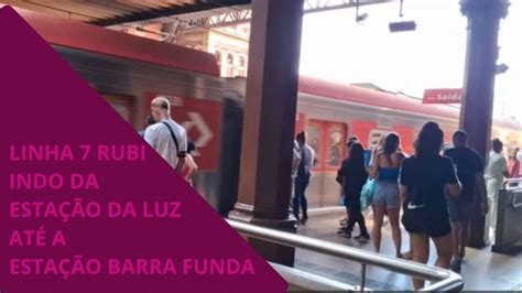 Trecho da Estação da Luz Até a Estação Barra Funda Linha 7 Rubi YouTube