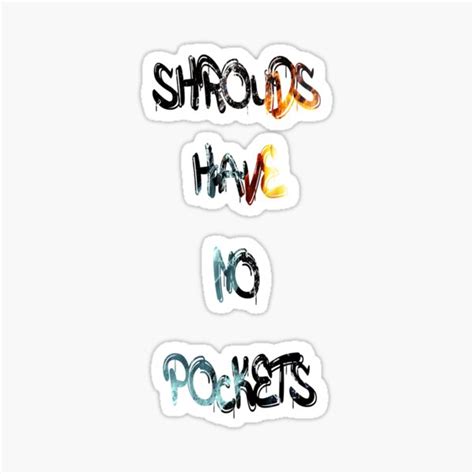 Shrouds Have No Pockets Sticker For Sale By Newtopdesign Redbubble