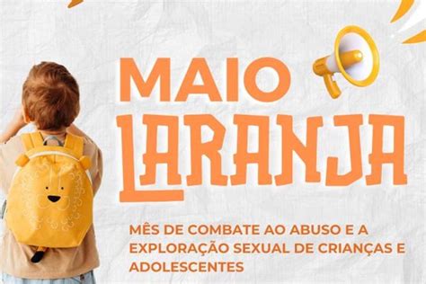 Maio Laranja Uma Chamada Para Ação Contra O Abuso E A Exploração