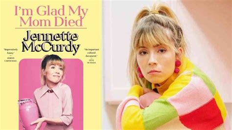 Im Glad My Mother Died Author Jennette Mccurdy Shares Heartbreaking