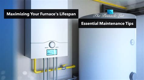 Maximizing Your Furnaces Lifespan Essential Maintenance Tips The