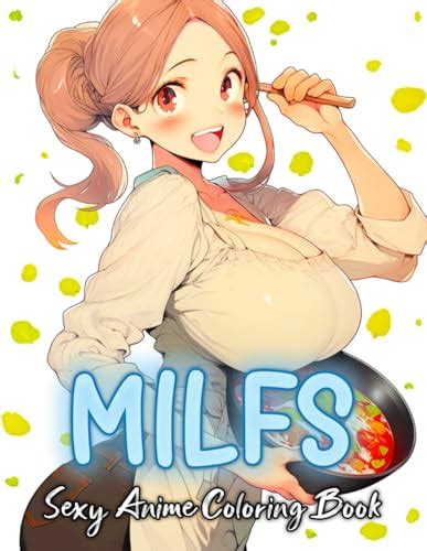 MILF Sexy Anime Coloring Book Stunning Naughty Anime Moms Wearing