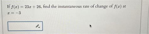 Solved If F X 23x 26 ﻿find The Instantaneous Rate Of