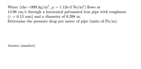 Solved Water Rho 999 Kg M U 1 12e 3 Ns M Flows At Chegg