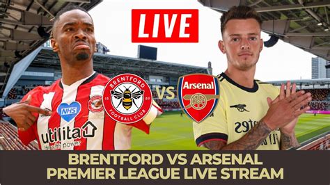 Live Brentford Vs Arsenal Premier League Live Stream Match Watch Along