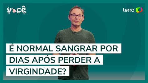 É normal sangrar por dias após perder a virgindade YouTube