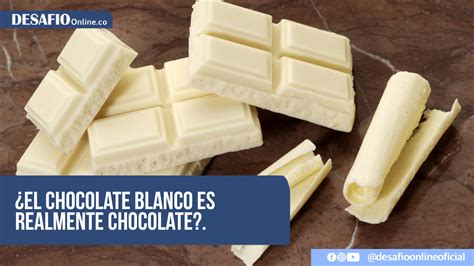 ¿el Chocolate Blanco Es Realmente Chocolate