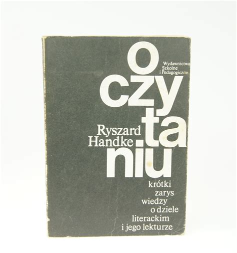 O Czytaniu Kr Tki Zarys Wiedzy O Dziele Literackim I Jego Lekturze R