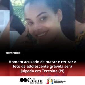 Odara Homem acusado de matar e retirar o feto de adolescente grávida