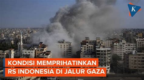 Kondisi Memprihatinkan RS Indonesia Di Gaza Korban Jiwa Membludak