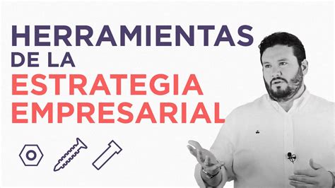 Pensamiento Estratégico Y Las Herramientas De La Estrategia Empresarial