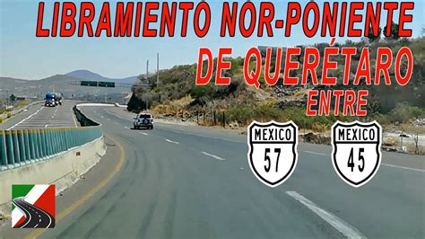 Libramiento de Querétaro Nor Pte conectando la 57 y la 45 sentido San