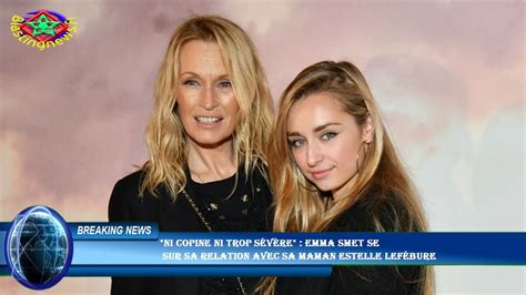 Ni copine ni trop sévère Emma Smet se sur sa relation avec sa maman