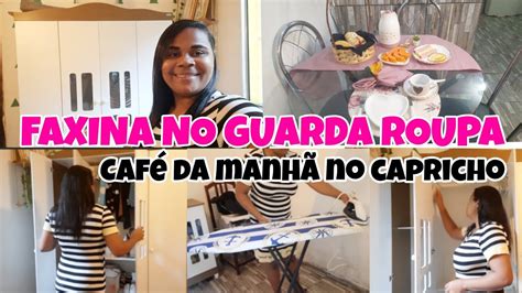 FAXINA NO GUARDA ROUPA café da manhã no capricho YouTube