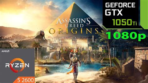 Assassin S Creed Origins GTX 1050 Ti Ryzen 5 2600 1080p