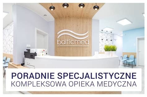 Poradnie Specjalistyczne Kompleksowa Opieka Medyczna Balticmed