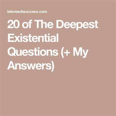 20 Of The Deepest Existential Questions My Answers Existential Question Existentialism