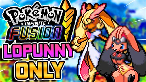 Pokemon Infinite Fusion LOPUNNY FUSIONS ONLY Hardcore Nuzlocke YouTube