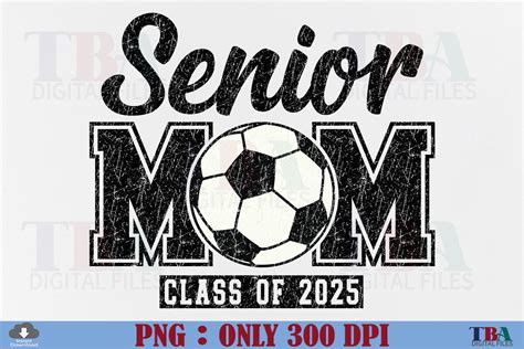 Senior Soccer Mom Class Of 2025 Png Graphic By Tba Digital Files