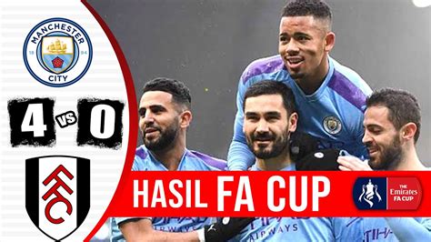 Manchester City Vs Fulham Hasil Fa Cup Tadi Malam Youtube