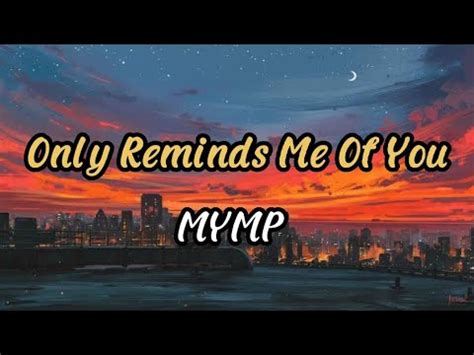 Only Reminds Me Of You MYMP With Lyrics YouTube