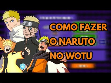 Como Fazer O Naruto No Wotu Youtube