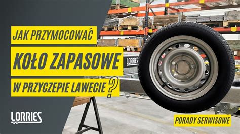 Jak Zamontowa Uchwyt I Ko O Zapasowe Na Przyczepie Lawecie Youtube