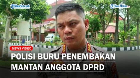 Polisi Periksa Saksi Penembakan Mantan Anggota Dprd Langkat Ini