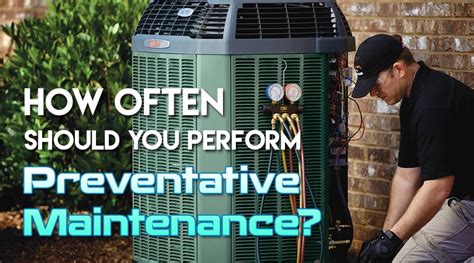 How Often To Perform Hvac Preventative Maintenance Fl