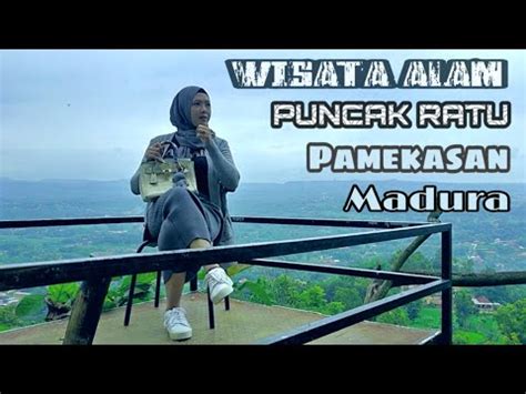 WISATA PUNCAK RATU PAGENTENAN PAMEKASAN MADURA YouTube