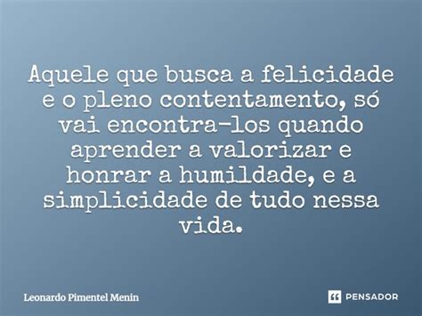 ⁠aquele Que Busca A Felicidade E O Leonardo Pimentel Menin Pensador