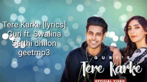 Tere Karke Lyrics Guri Ft Swalina Satti Dhilon Latest Punjabi Song