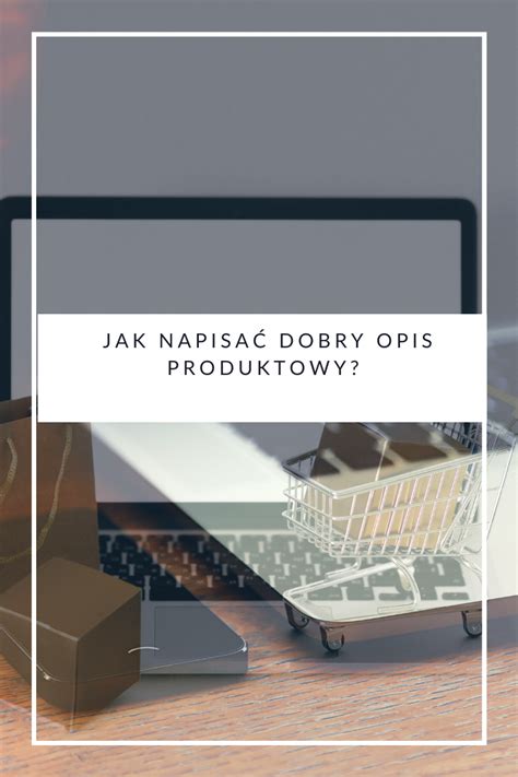 Jak napisać dobry opis produktowy e WordPower