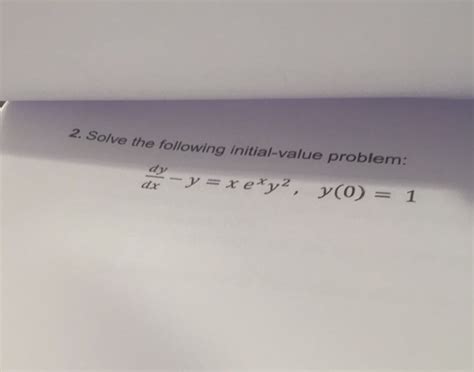 Solved Solve The Following Initial Value Problem Dy Dx Y