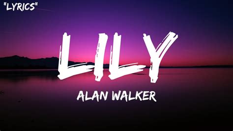 Alan Walker K 391 And Emelie Hollow Lily Lyrics Youtube