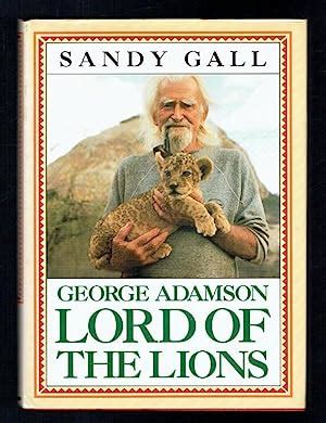 George Adamson. Signed by Author by Gall, Sandy: Very Good Hardcover ...